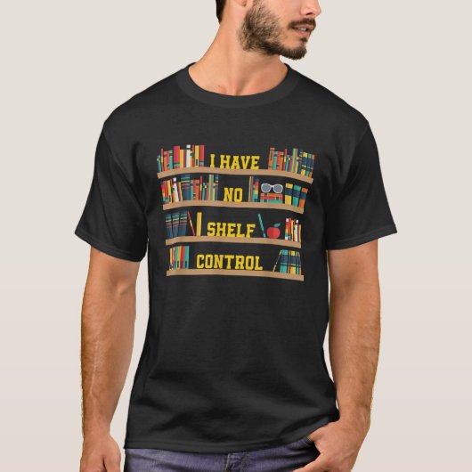 Ik heb geen Shelf Control Book Collector Love S T-shirt (Voorkant)