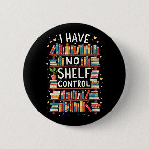 Ik heb geen Shelf Control Funny Library Reading Lo Ronde Button 5,7 Cm