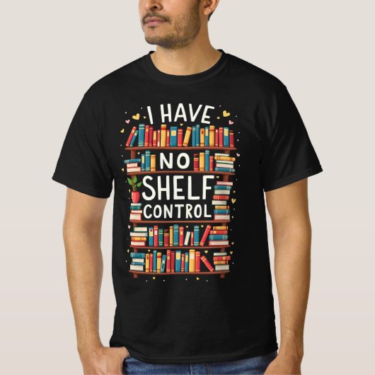 Ik heb geen Shelf Control Funny Library Reading Lo T-shirt (Voorkant)
