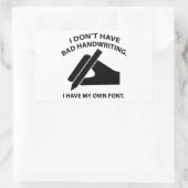 Ik heb geen slecht handschrift. Ik heb mijn eigen Rechthoekige Sticker (Tas)