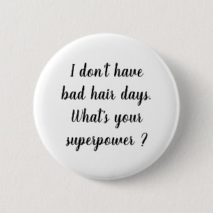 Ik heb geen slechte haardagen supermachtknop ronde button 5,7 cm