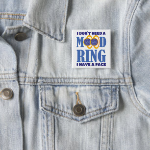 Ik Heb Geen Stemming Ring Nodig, Ik Heb Een Gezich Vierkante Button 5,1 Cm