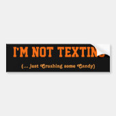 IK HEB GEEN TEXTING (...gewoon wat Snoep overdrukk Bumpersticker (Voorkant)