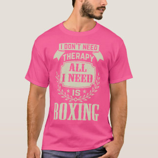 Ik heb geen therapie nodig, alles wat ik nodig heb t-shirt