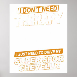 IK HEB GEEN THERAPIE NODIG Chevrolet Super Sport C Poster