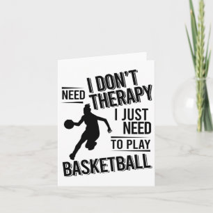 Ik heb geen therapie nodig die ik gewoon Basketbal Kaart