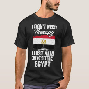 Ik heb geen therapie nodig die ik gewoon naar Egyp T-shirt