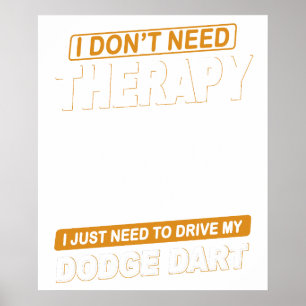 IK HEB GEEN THERAPIE NODIG-DODGE DART POSTER