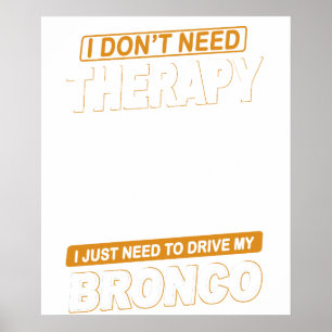 IK HEB GEEN THERAPIE NODIG Ford Bronco 3 Poster