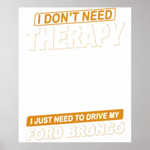 IK HEB GEEN THERAPIE NODIG-FORD BRONCO POSTER