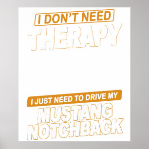 IK HEB GEEN THERAPIE NODIG Ford Mustang 1989 Notch Poster