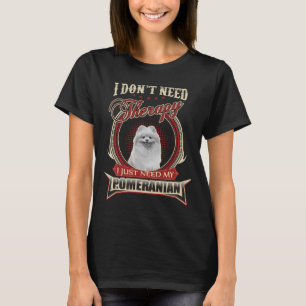Ik heb geen therapie nodig. Ik heb alleen mijn Pom T-shirt