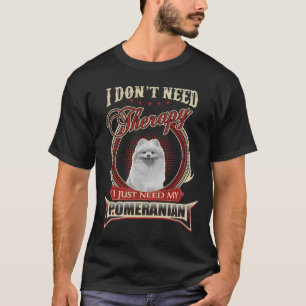 Ik heb geen therapie nodig. Ik heb alleen mijn Pom T-shirt