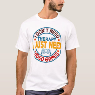 Ik heb geen therapie nodig, ik heb alleen videospe t-shirt