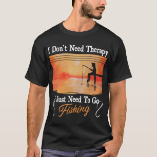 Ik heb geen therapie nodig, ik heb alleen vissen n t-shirt