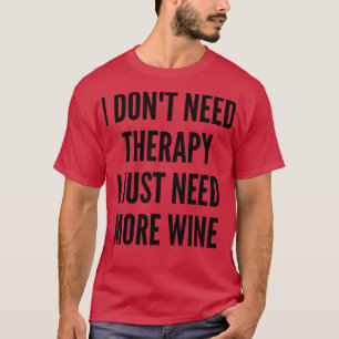 Ik heb geen therapie nodig, ik heb gewoon meer wij t-shirt