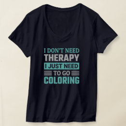 Ik heb geen therapie nodig, ik moet gewoon gaan kl t-shirt