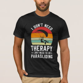 Ik heb geen therapie nodig, ik moet gewoon gaan pa t-shirt