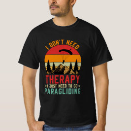 Ik heb geen therapie nodig, ik moet gewoon gaan pa t-shirt