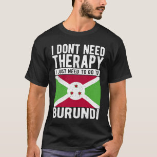 Ik heb geen therapie nodig. Ik moet gewoon naar Bu T-shirt
