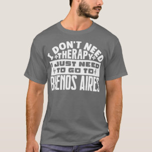 Ik heb geen therapie nodig, ik moet gewoon naar Bu T-shirt