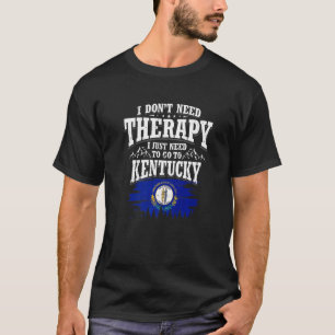 Ik heb geen therapie nodig. Ik moet naar Kentucky. T-shirt