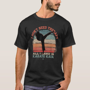 Ik heb geen therapie nodig voor Karate Kata Women  T-shirt