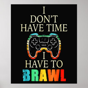 Ik heb geen tijd om met Brawl stershirt te spelen Poster