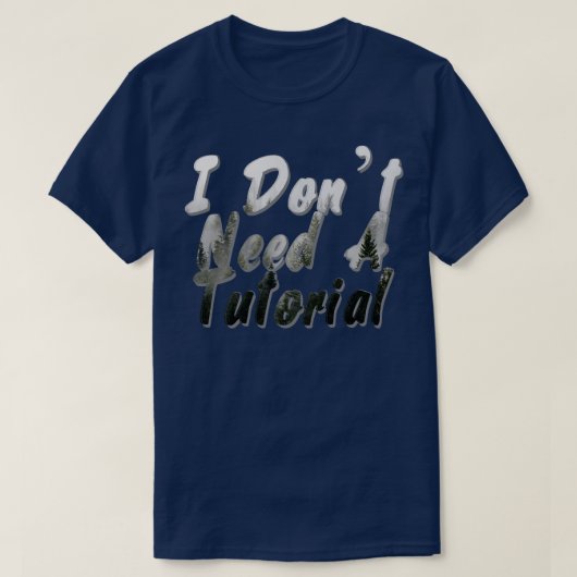 Ik heb geen tutorial nodig t-shirt (Design voorkant)