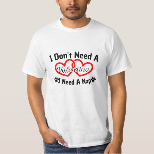 Ik heb geen Valentijn nodig, ik heb een T-shirt no