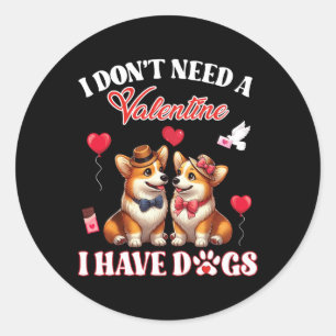 Ik heb geen Valentijn nodig, ik heb Pembroke Welsh Ronde Sticker