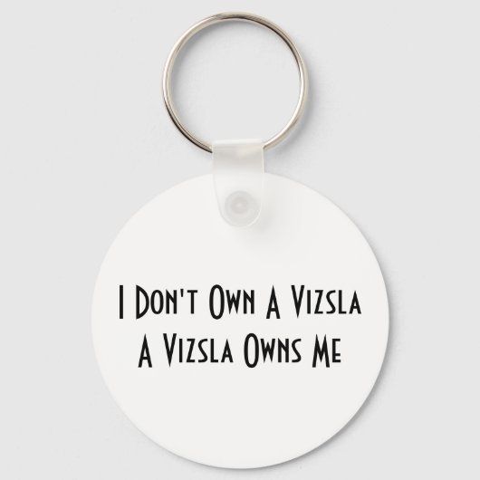 Ik heb geen Vizsla, een Vizsla Owns sleutelketen Sleutelhanger (Voorkant)