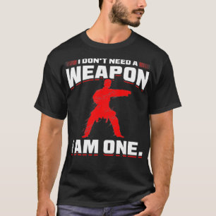 Ik heb geen wapen ik ben een Martial Artist cadeau T-shirt