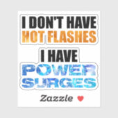 Ik heb geen warme flitsen... ik heb stroompieken. sticker (Vel)