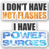 Ik heb geen warme flitsen... ik heb stroompieken. sticker (Voorkant)