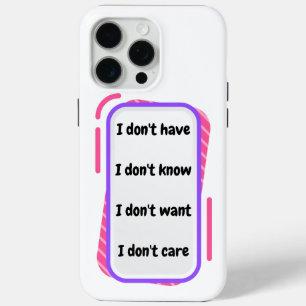 Ik heb geen, weet je, wil, zorg iPhone 15 pro max hoesje