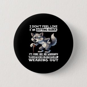 Ik heb geen zin om ouder te worden, het lijkt meer ronde button 5,7 cm