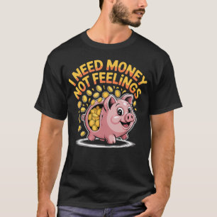 Ik heb geld nodig, geen gevoelens Hustle Finance - T-shirt