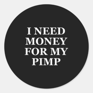 Ik heb geld nodig voor mijn pooier, grappig, grapp ronde sticker
