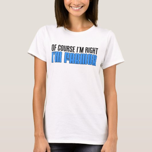 Ik heb gelijk dat ik Farmor ben T-shirt (Voorkant)