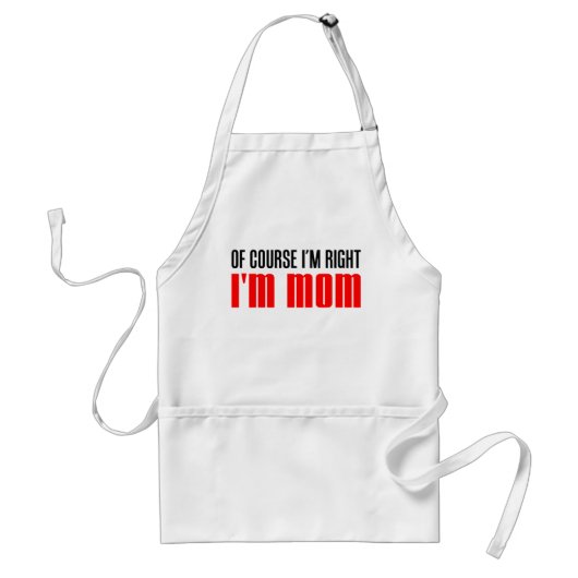 Ik heb gelijk dat ik mama ben standaard schort (Voorkant)