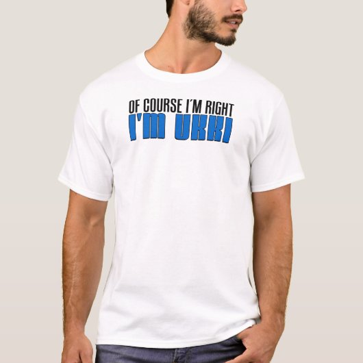 Ik heb gelijk dat ik Ukki ben T-shirt (Voorkant)
