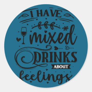 Ik heb gemengde drankjes over gevoelens ronde sticker