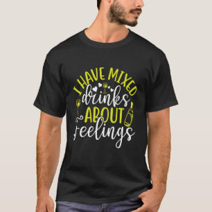 Ik heb gemengde Drinken over Feelings Bartender T-shirt