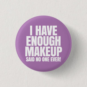 Ik heb genoeg make-up. ronde button 3,2 cm