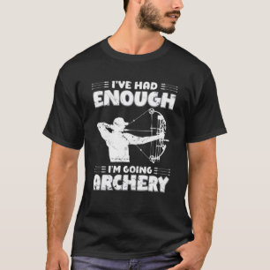 Ik heb genoeg tijd gehad dat ik met een boogschutt t-shirt