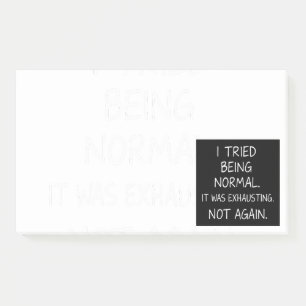 Ik heb geprobeerd normaal te zijn. Het was vermoei Post-it® Notes