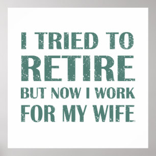 Ik heb geprobeerd om Funny Retirement Gifts voor m Poster