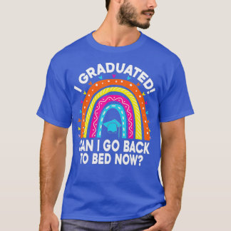 Ik heb gestudeerd.. kan ik terug naar Bed Now Afst T-shirt
