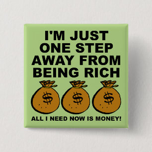 Ik heb gewoon geld grappige knop badge pin vierkante button 5,1 cm